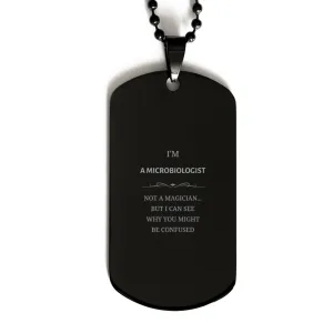 Badass Microbiologist Gifts, I'm Microbiologist not a magician, Sarcastic Black Dog Tag for Microbiologist Birthday Christmas for  Men, Women, Friends, Coworkers