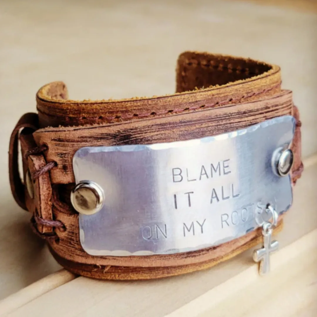 Blame It All On My Roots Leather Cuff